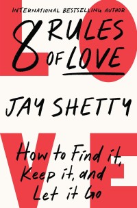 Image of Eight Rules of Love: How to Find it, Keep it, and Let it Go