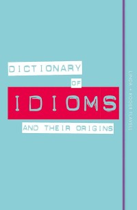 Image of Dictionary of Idioms and Their Origins
