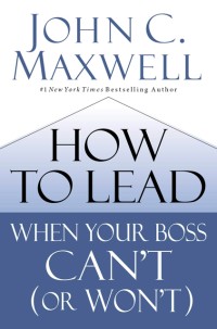 Image of How to Lead When Your Boss Can't (or Won't)