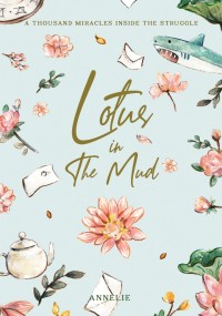 Image of Lotus in The Mud: A Thousand Miracles Inside The Struggle