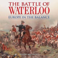 Image of The Battle of Waterloo: Europe in The Balance